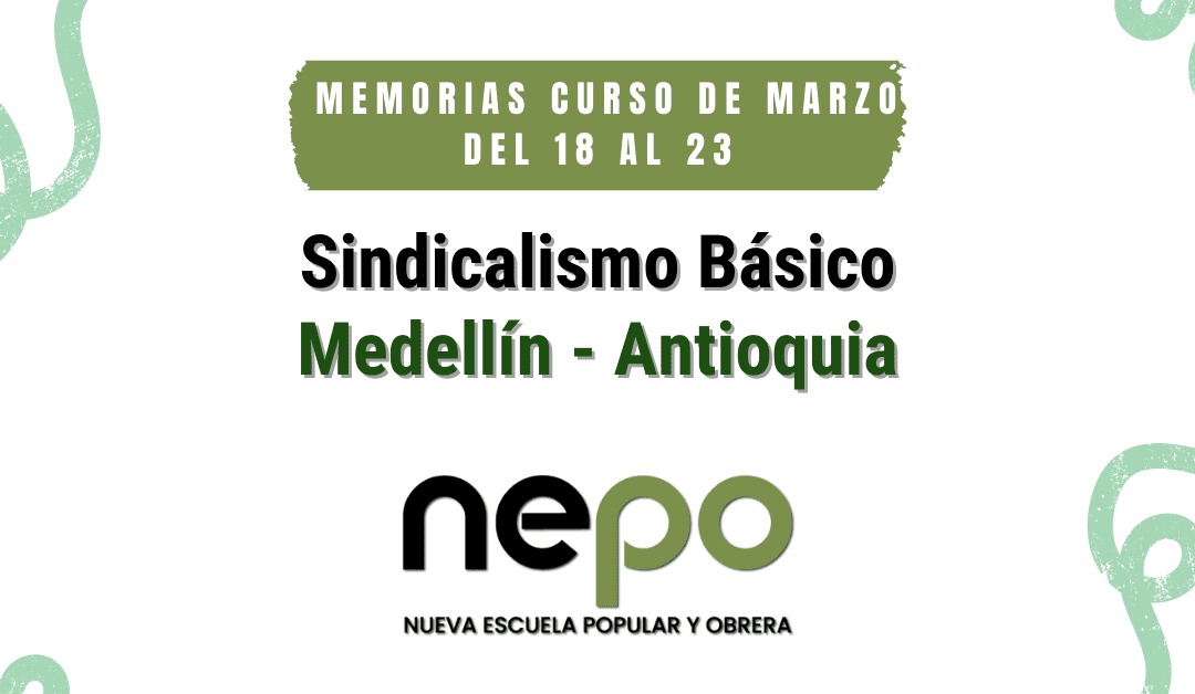 Memorias mes de Marzo: Sindicalismo Básico Medellín / Antioquia