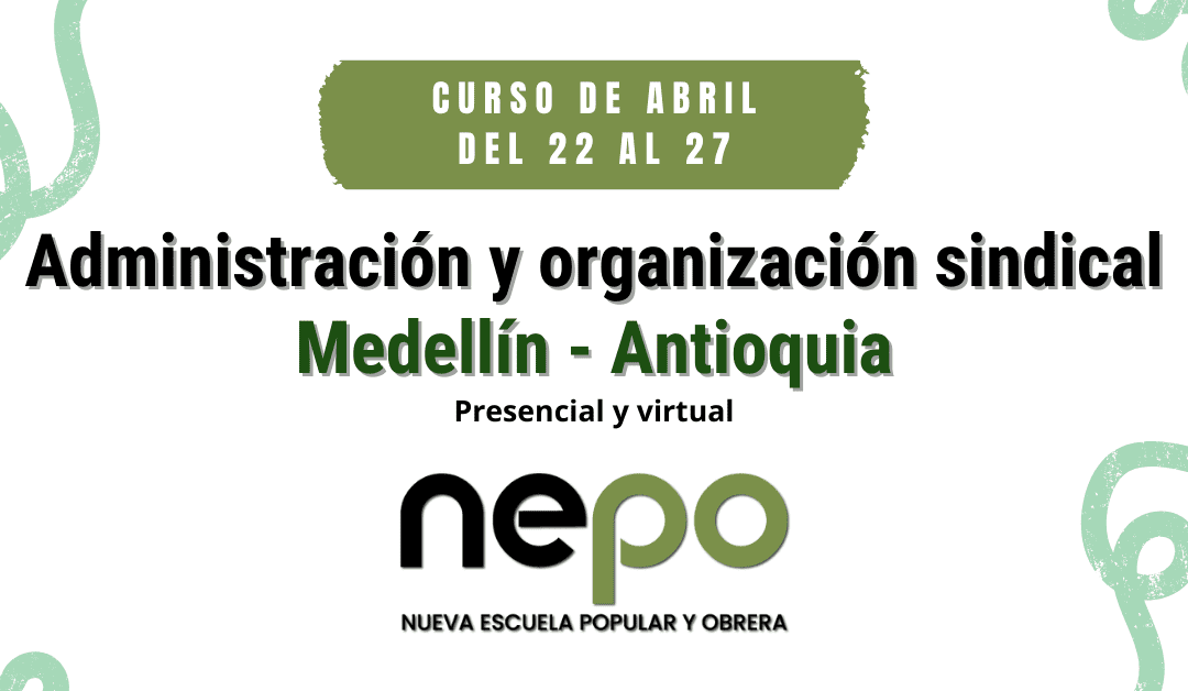 CURSO: Administración y organización sindical / Medellín, del 22 al 27 de Abril del 2024