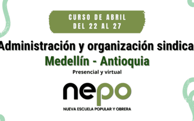 CURSO: Administración y organización sindical / Medellín, del 22 al 27 de Abril del 2024