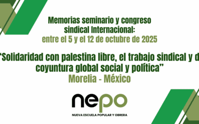 Memorias:  seminario y congreso sindical Internacional, “Solidaridad con palestina libre, el trabajo sindical y de coyuntura global social y política”- Entre el 5 y el 12 de octubre de 2025 – Morelia México