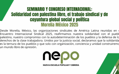 SEMINARIO Y CONGRESO INTERNACIONAL: Solidaridad con palestina libre, el trabajo sindical y de coyuntura global social y política – Morelia México 2025