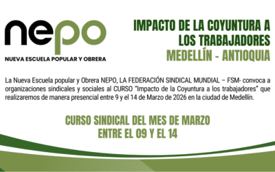 Convocatoria: Impacto de la Coyuntura a los trabajadores- Medellín, del 09 al 14 de Marzo.