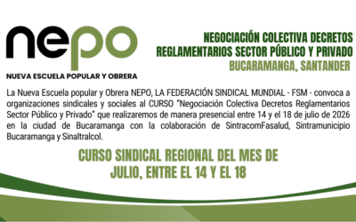 Curso Regional:  Herramientas para Defender el Trabajo: Curso Práctico sobre los Nuevos Decretos de Negociación Colectiva – Del 14 al 18 de julio – Bucaramanga – Santander.